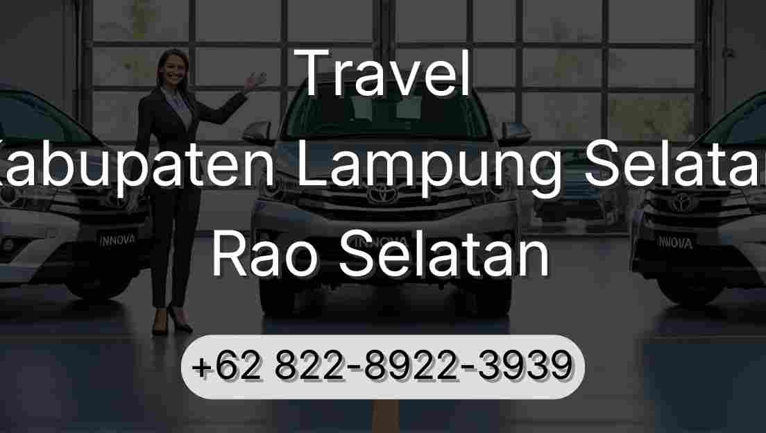 Travel Kabupaten Lampung Selatan Rao Selatan