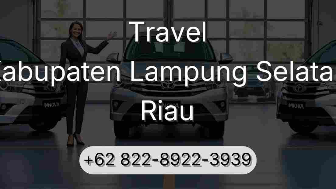 Travel Kabupaten Lampung Selatan Riau