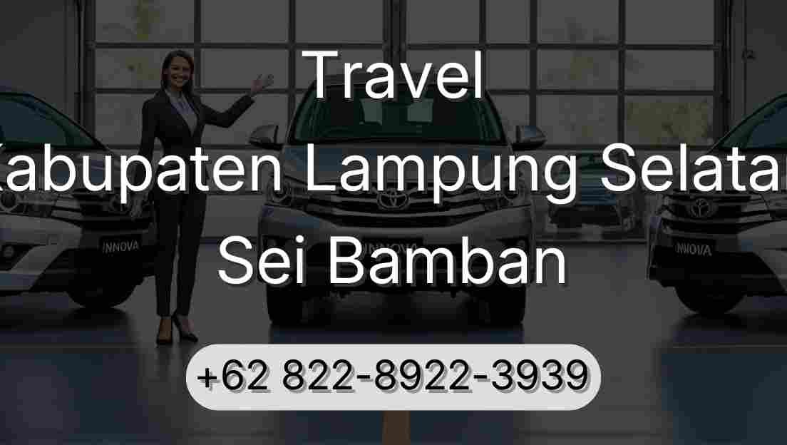 Travel Kabupaten Lampung Selatan Sei Bamban