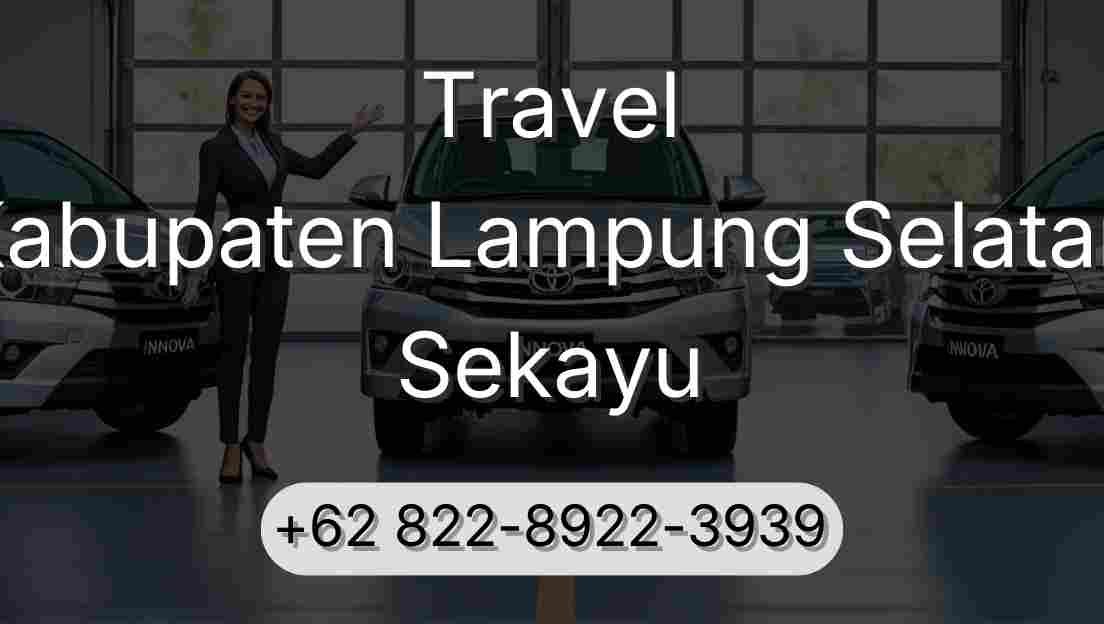 Travel Kabupaten Lampung Selatan Sekayu