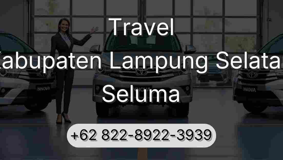 Travel Kabupaten Lampung Selatan Seluma