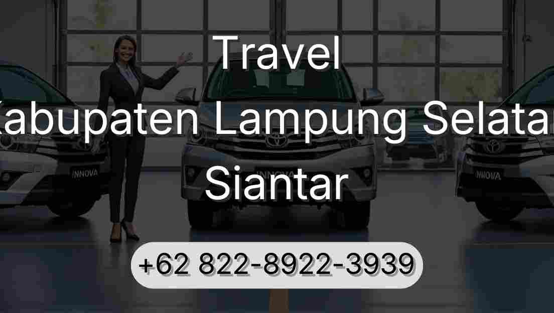 Travel Kabupaten Lampung Selatan Siantar