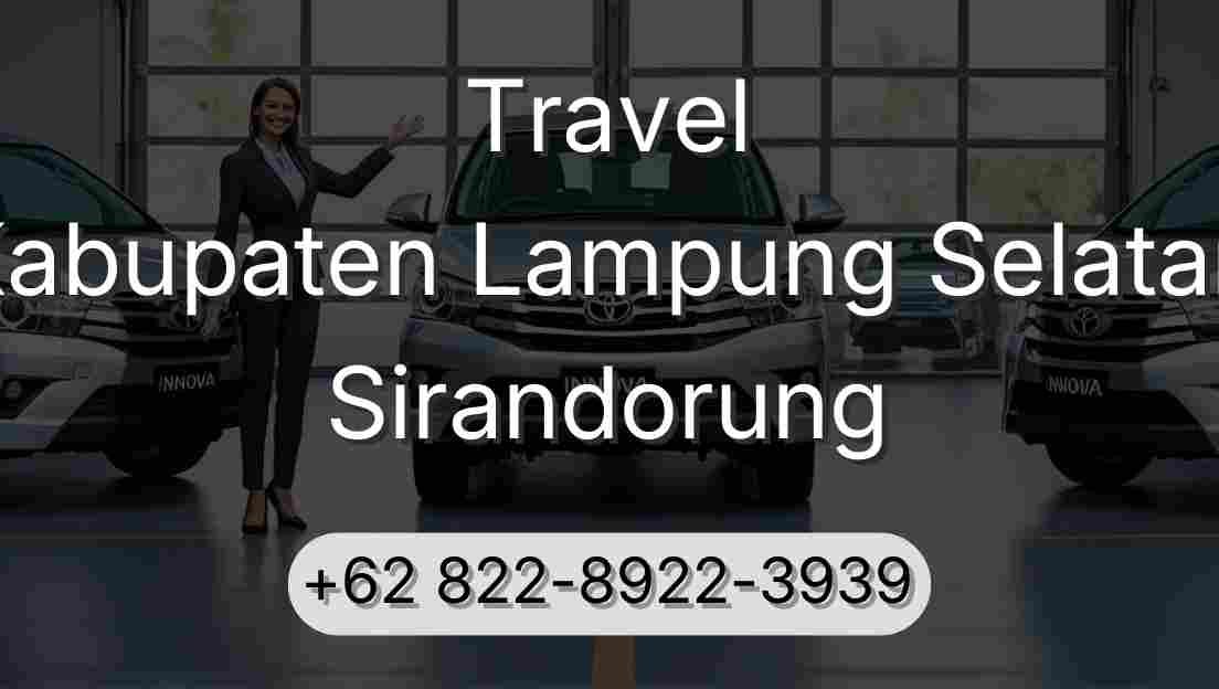 Travel Kabupaten Lampung Selatan Sirandorung