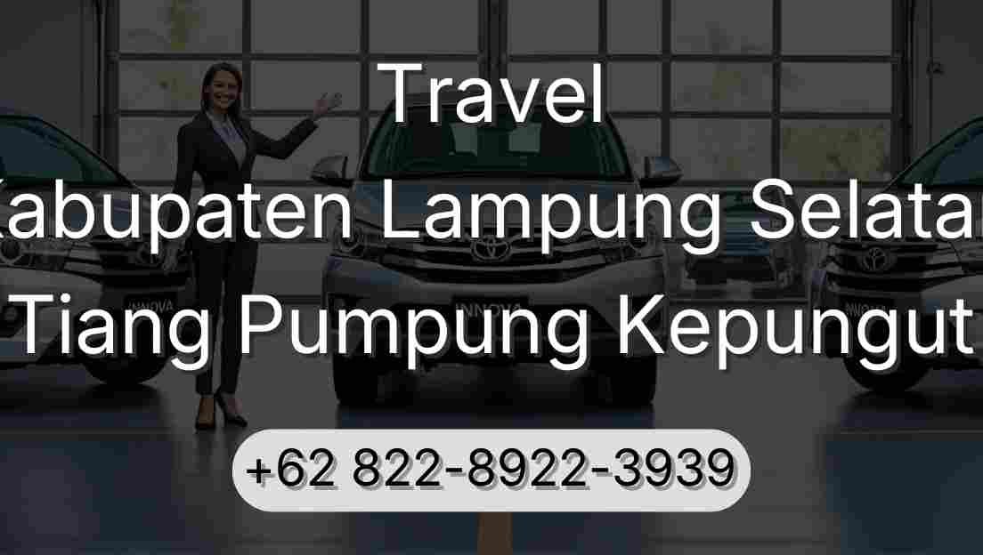 Travel Kabupaten Lampung Selatan Tiang Pumpung Kepungut