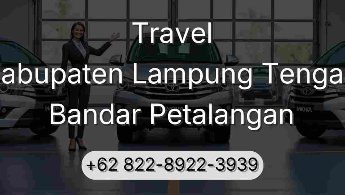 Travel Kabupaten Lampung Tengah Bandar Petalangan