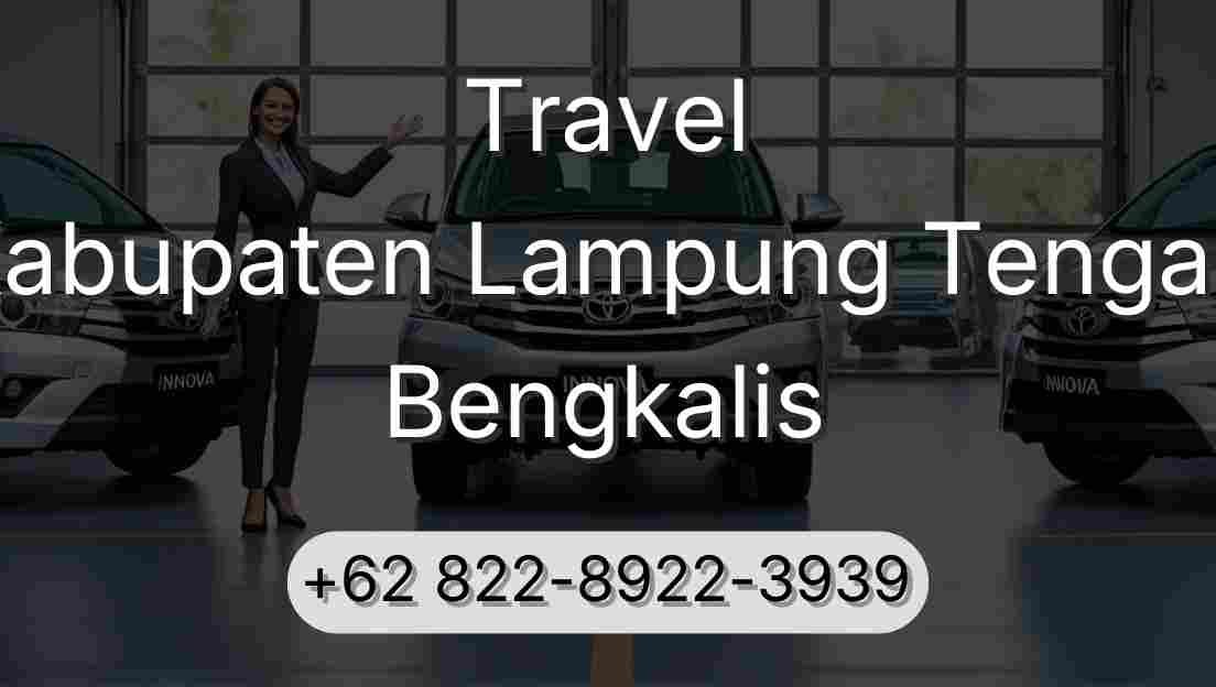 Travel Kabupaten Lampung Tengah Bengkalis