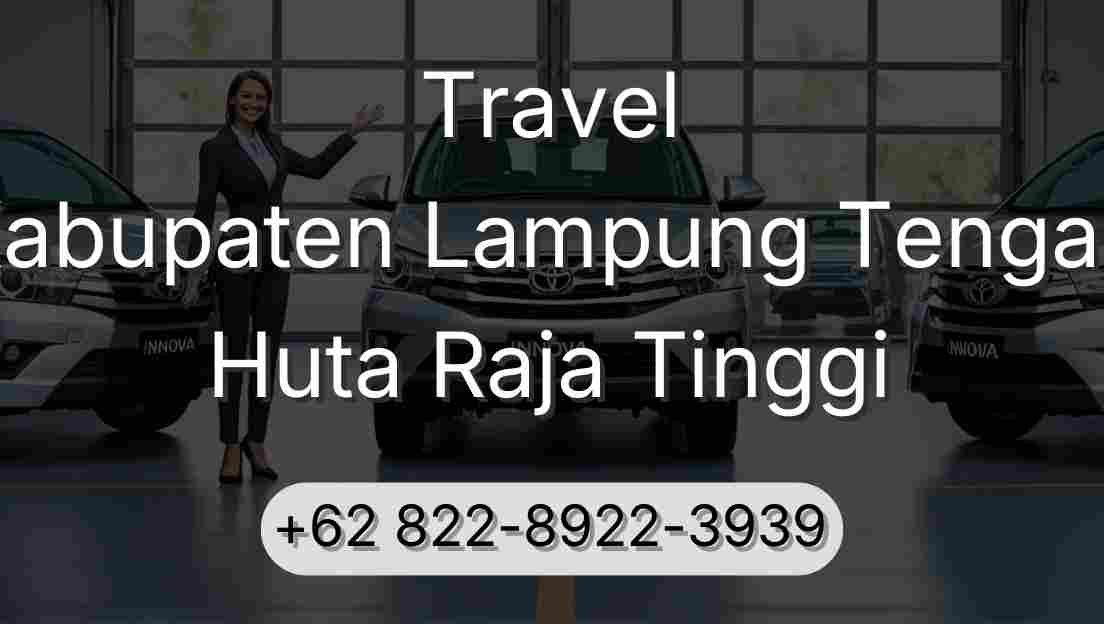 Travel Kabupaten Lampung Tengah Huta Raja Tinggi