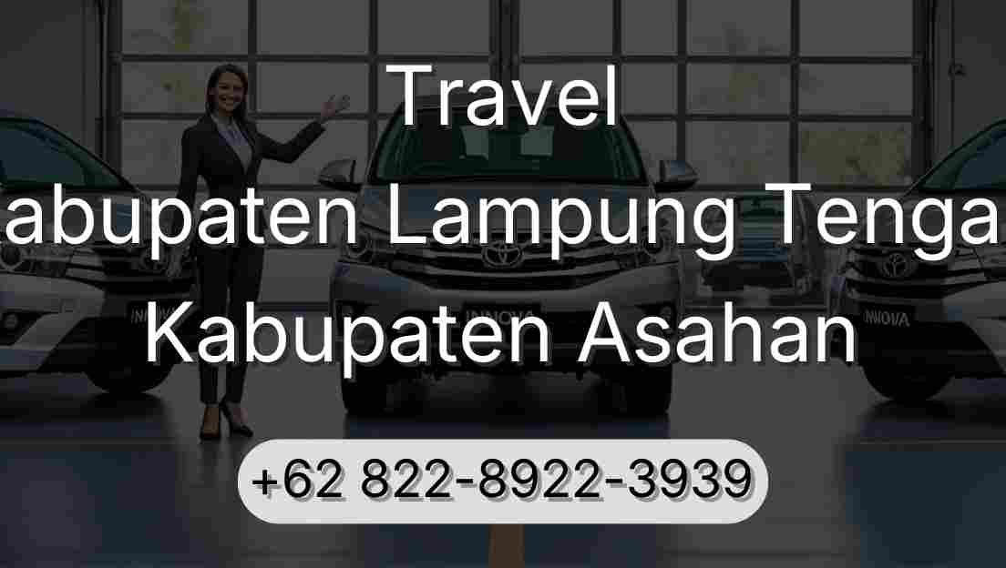 Travel Kabupaten Lampung Tengah Kabupaten Asahan