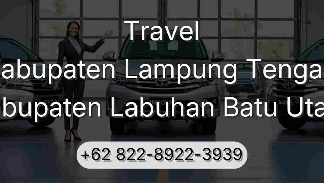 Travel Kabupaten Lampung Tengah Kabupaten Labuhan Batu Utara