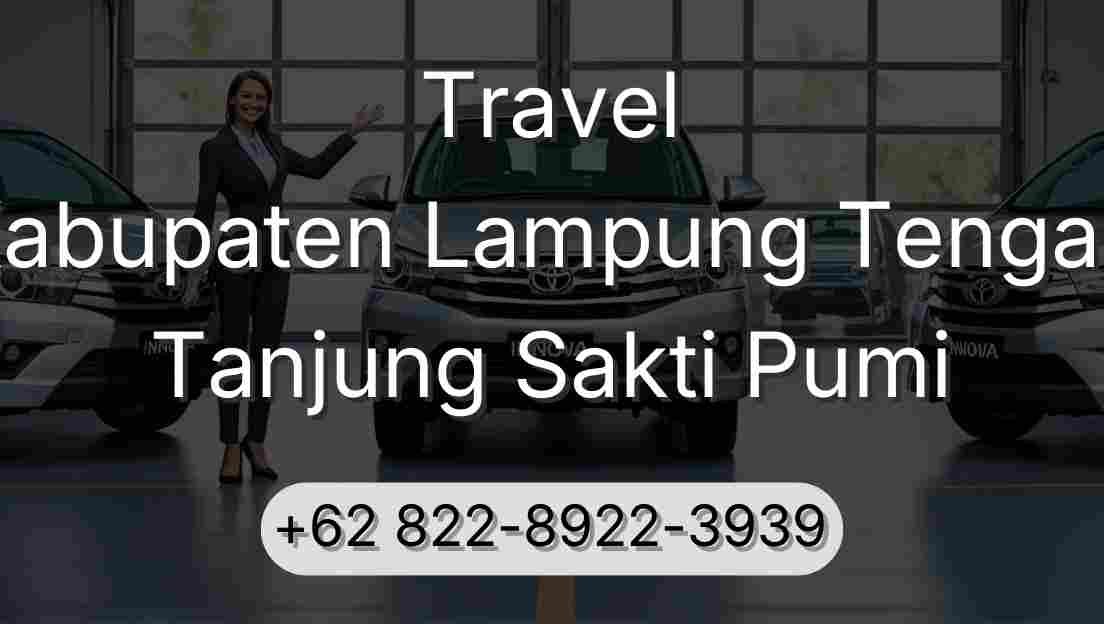 Travel Kabupaten Lampung Tengah Tanjung Sakti Pumi