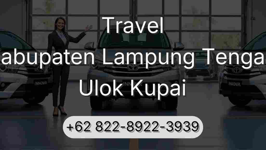 Travel Kabupaten Lampung Tengah Ulok Kupai