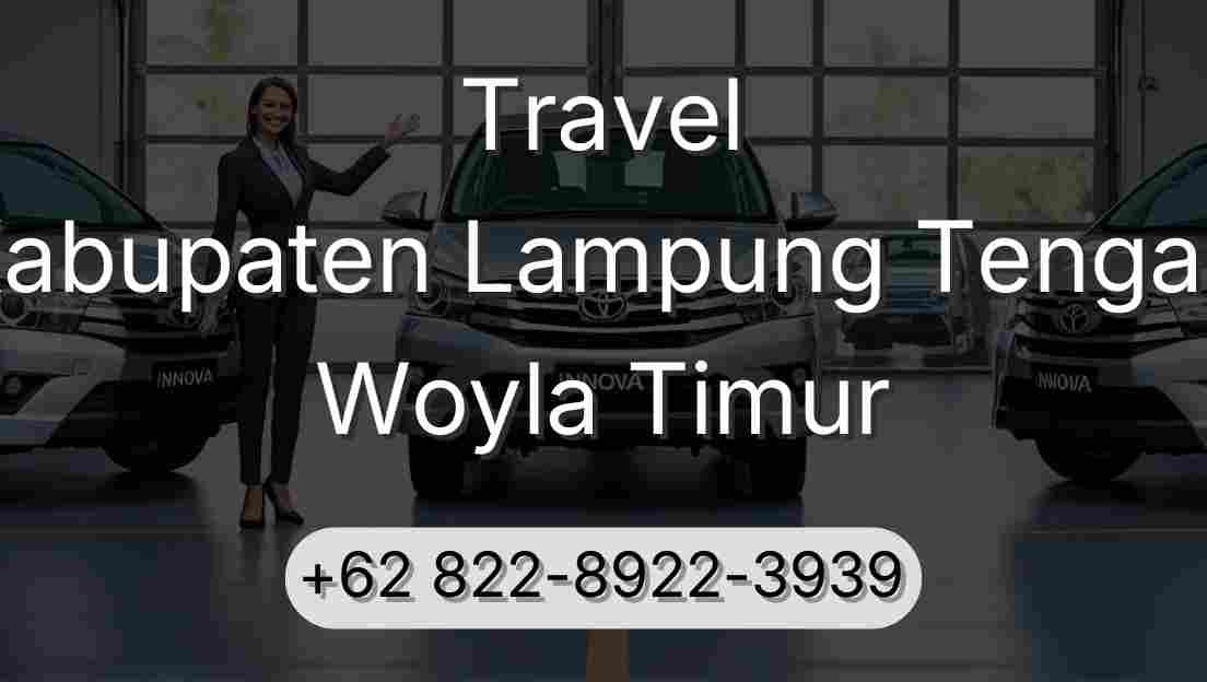 Travel Kabupaten Lampung Tengah Woyla Timur