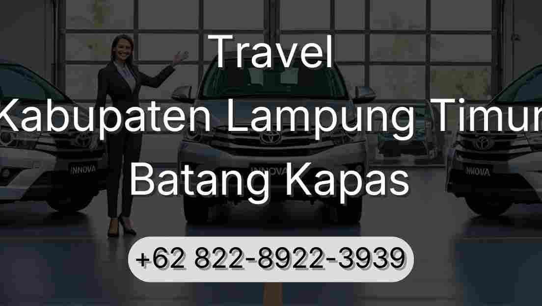 Travel Kabupaten Lampung Timur Batang Kapas