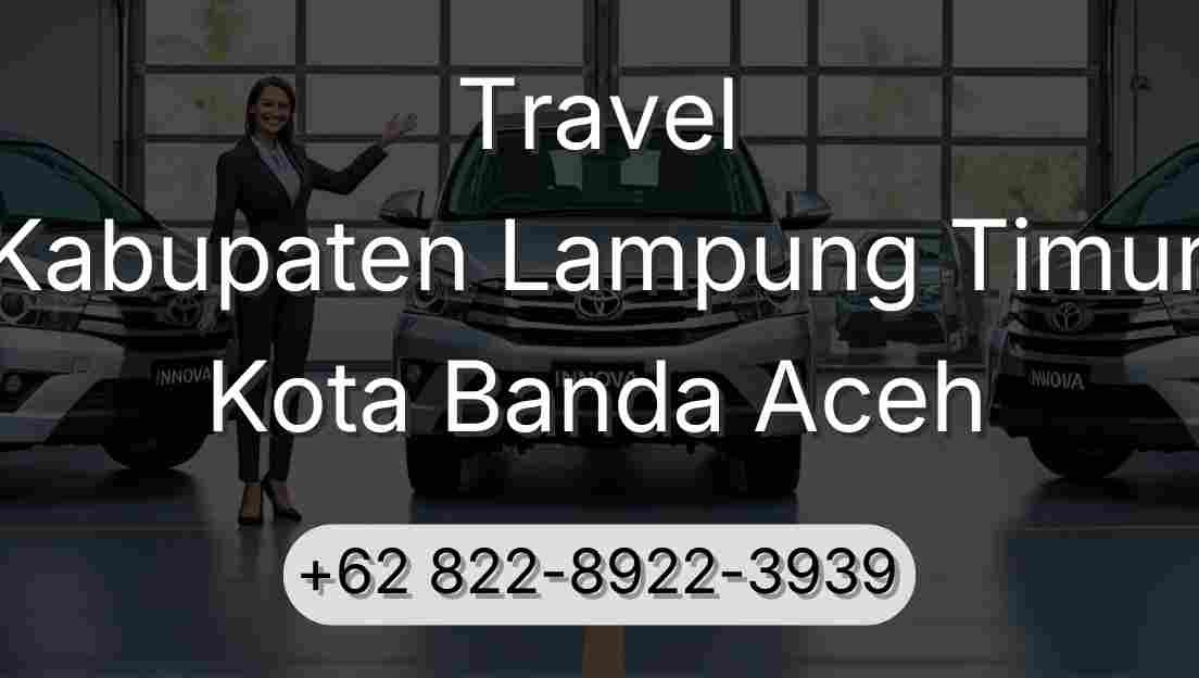 Travel Kabupaten Lampung Timur Kota Banda Aceh