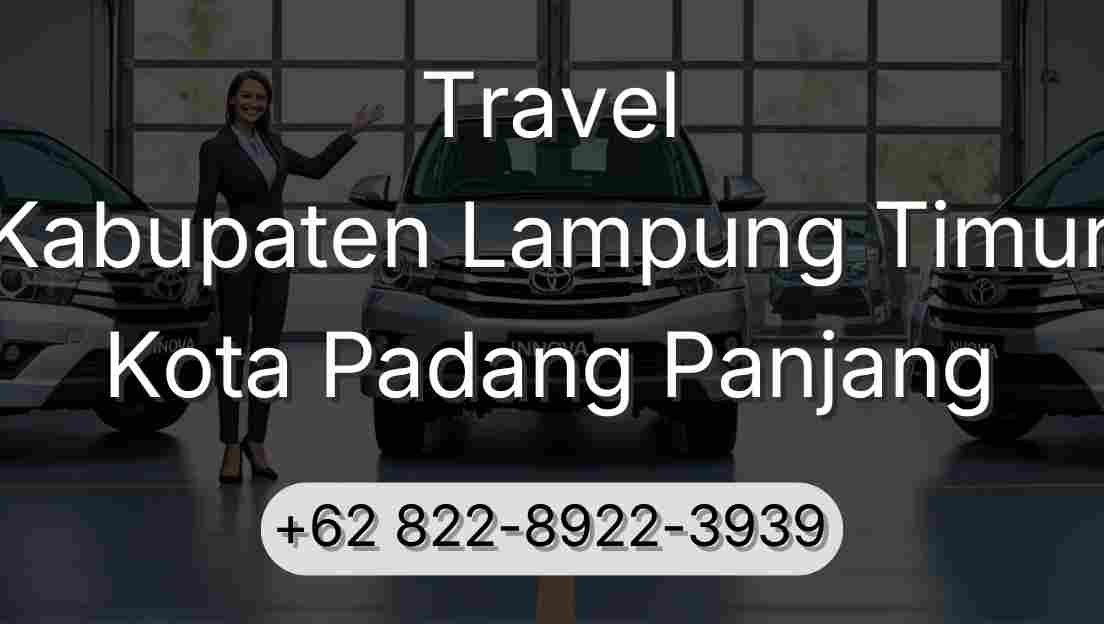 Travel Kabupaten Lampung Timur Kota Padang Panjang