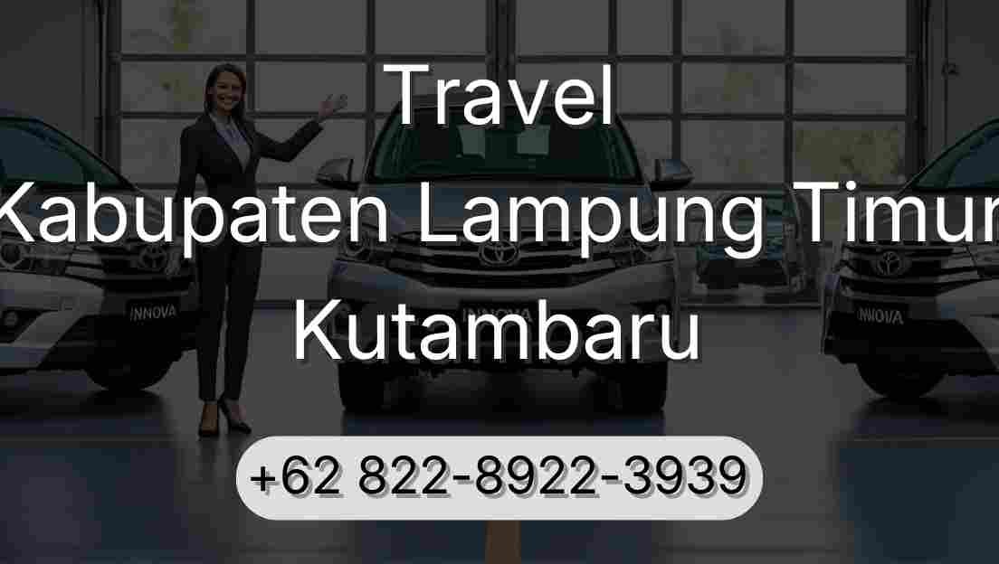 Travel Kabupaten Lampung Timur Kutambaru