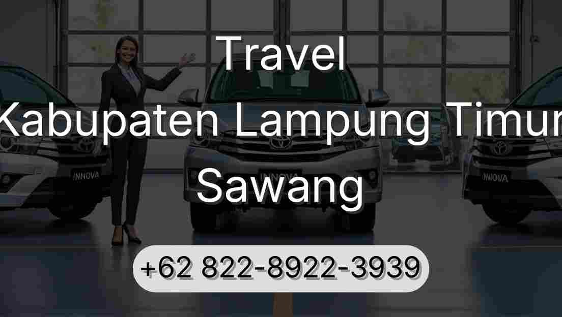 Travel Kabupaten Lampung Timur Sawang