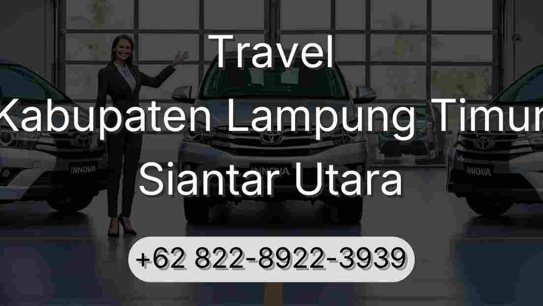 Travel Kabupaten Lampung Timur Siantar Utara