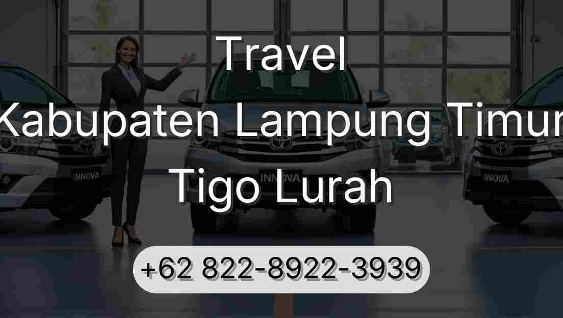 Travel Kabupaten Lampung Timur Tigo Lurah
