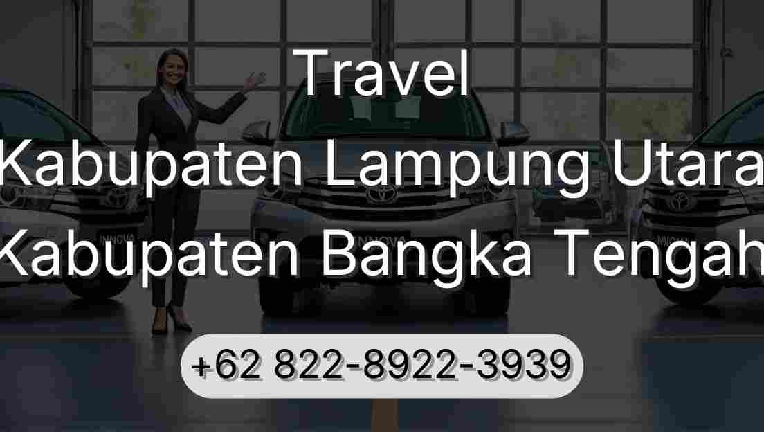Travel Kabupaten Lampung Utara Kabupaten Bangka Tengah