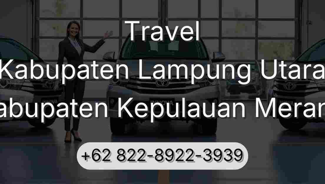 Travel Kabupaten Lampung Utara Kabupaten Kepulauan Meranti