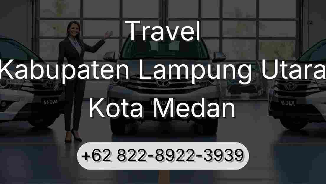 Travel Kabupaten Lampung Utara Kota Medan