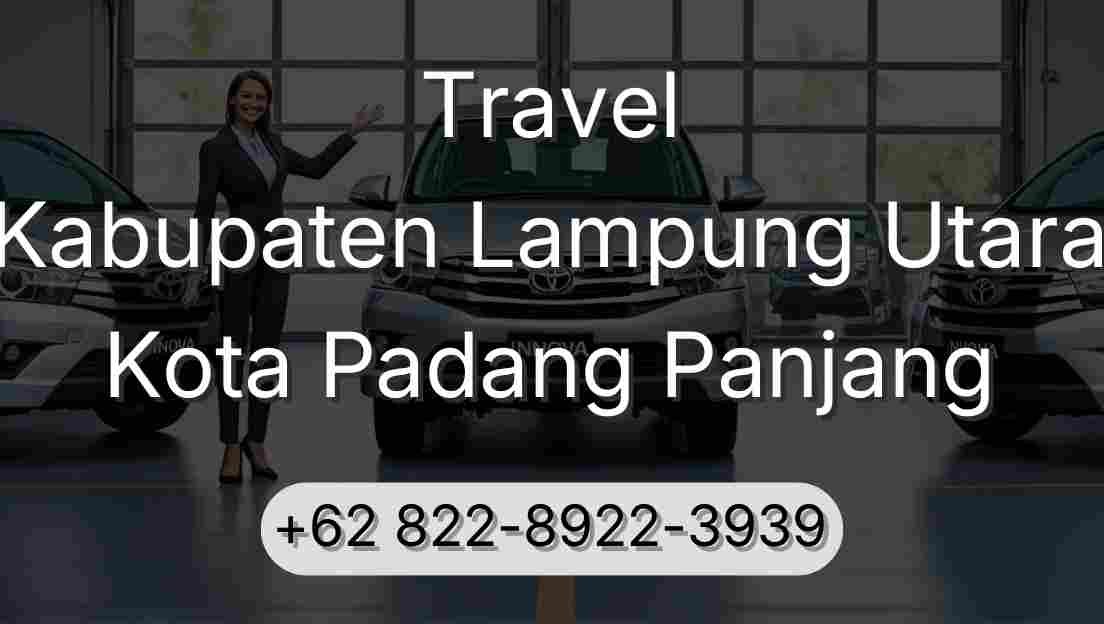 Travel Kabupaten Lampung Utara Kota Padang Panjang