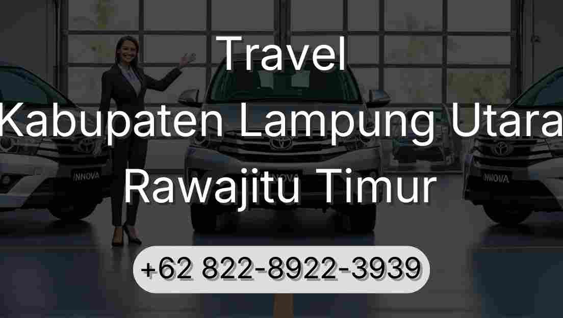 Travel Kabupaten Lampung Utara Rawajitu Timur