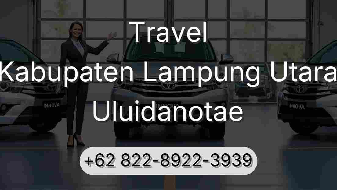 Travel Kabupaten Lampung Utara Uluidanotae