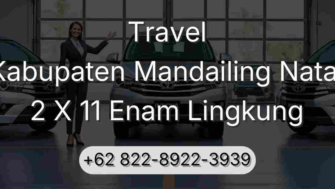 Travel Kabupaten Mandailing Natal 2 X 11 Enam Lingkung