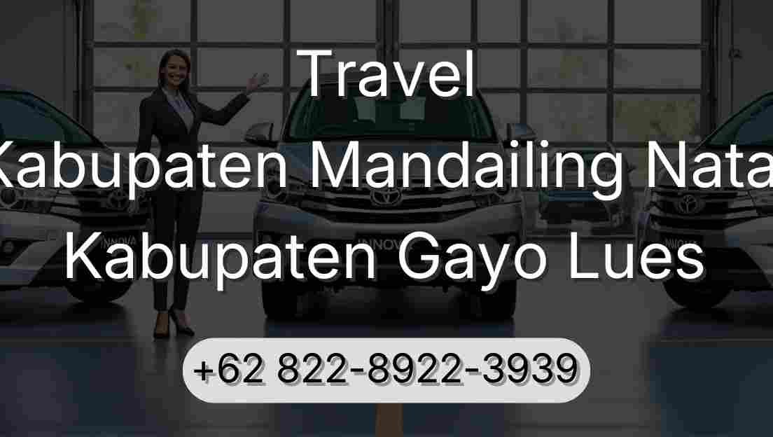 Travel Kabupaten Mandailing Natal Kabupaten Gayo Lues