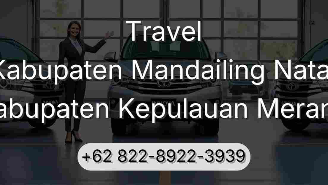Travel Kabupaten Mandailing Natal Kabupaten Kepulauan Meranti