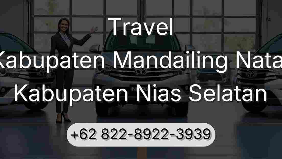 Travel Kabupaten Mandailing Natal Kabupaten Nias Selatan
