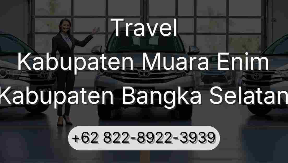 Travel Kabupaten Muara Enim Kabupaten Bangka Selatan