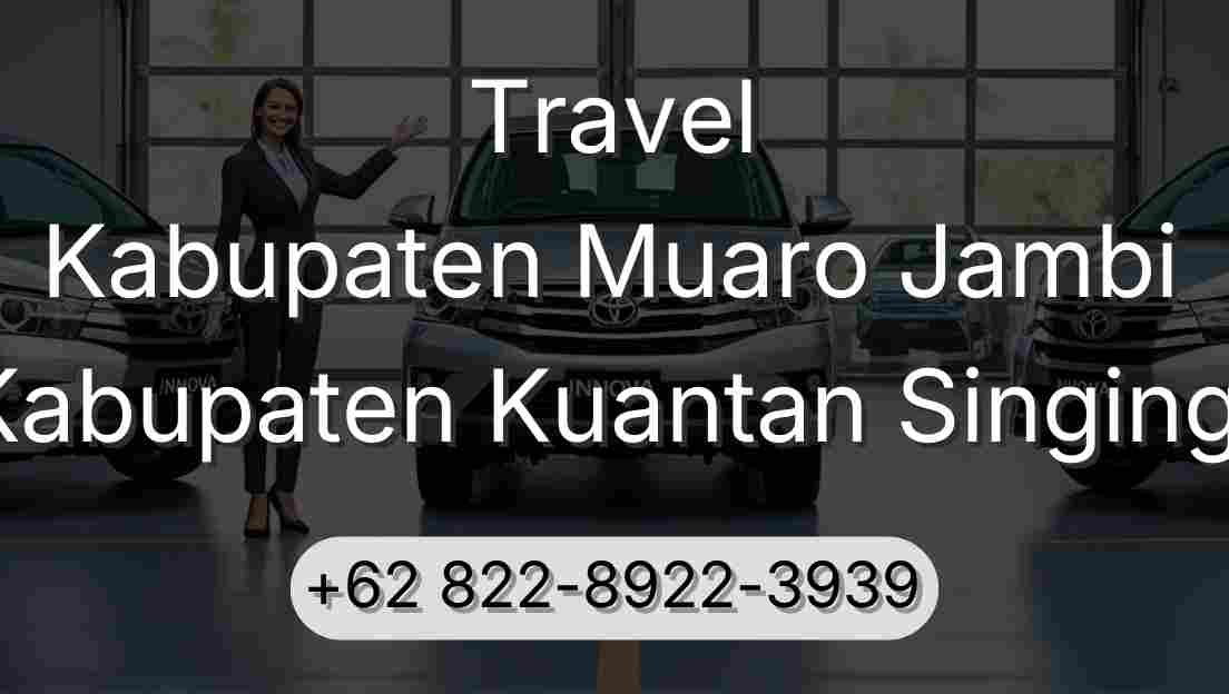 Travel Kabupaten Muaro Jambi Kabupaten Kuantan Singingi