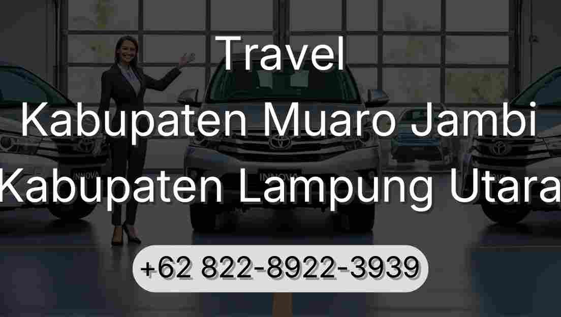 Travel Kabupaten Muaro Jambi Kabupaten Lampung Utara