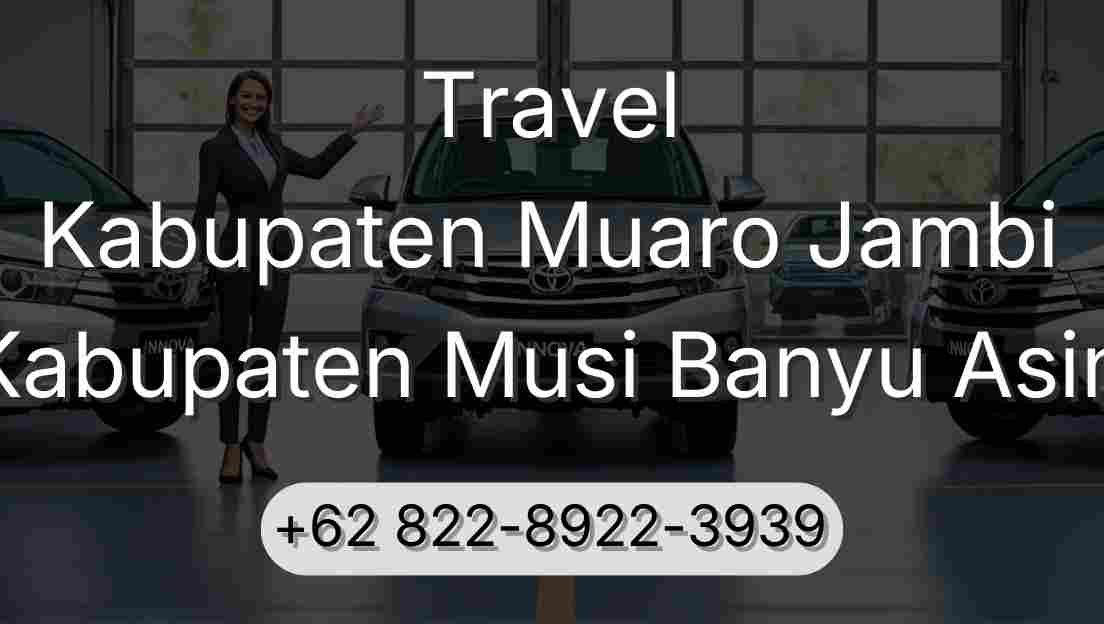 Travel Kabupaten Muaro Jambi Kabupaten Musi Banyu Asin