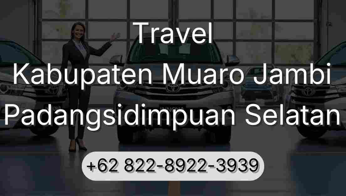 Travel Kabupaten Muaro Jambi Padangsidimpuan Selatan