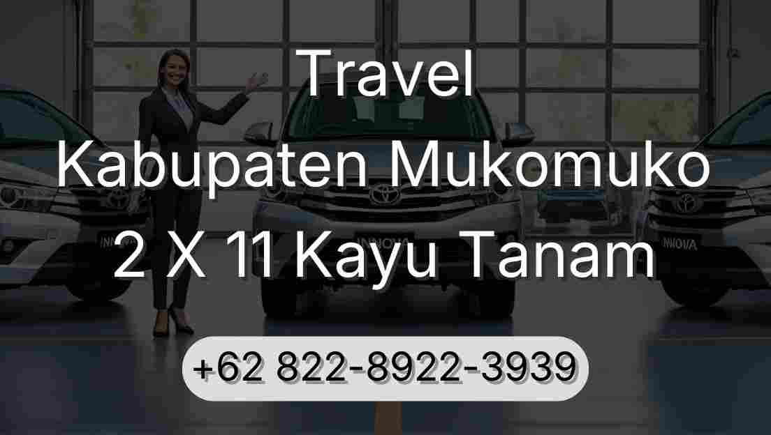 Travel Kabupaten Mukomuko 2 X 11 Kayu Tanam