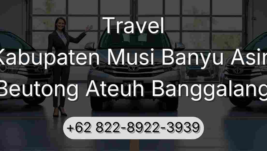 Travel Kabupaten Musi Banyu Asin Beutong Ateuh Banggalang