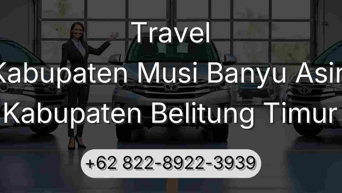 Travel Kabupaten Musi Banyu Asin Kabupaten Belitung Timur