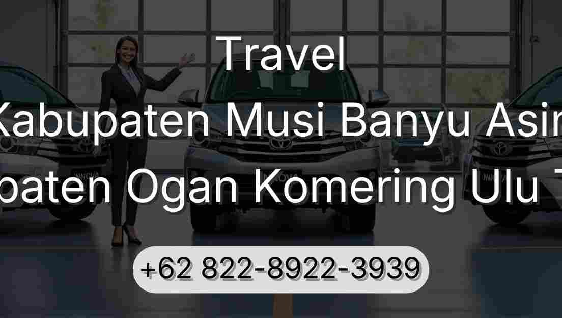 Travel Kabupaten Musi Banyu Asin Kabupaten Ogan Komering Ulu Timur