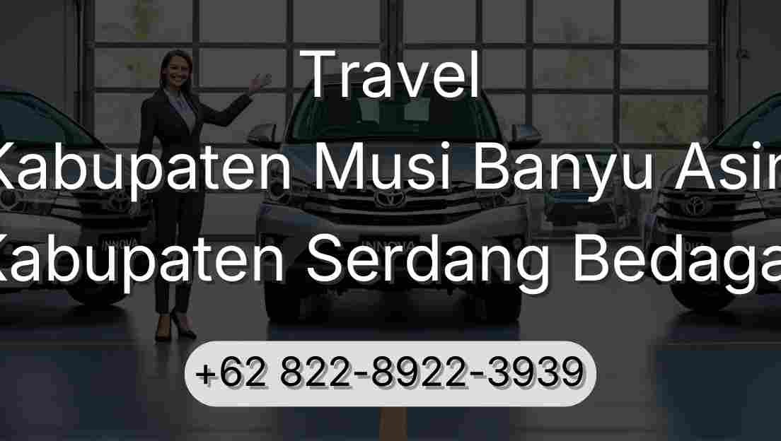 Travel Kabupaten Musi Banyu Asin Kabupaten Serdang Bedagai