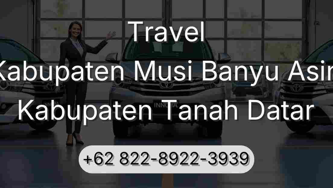 Travel Kabupaten Musi Banyu Asin Kabupaten Tanah Datar