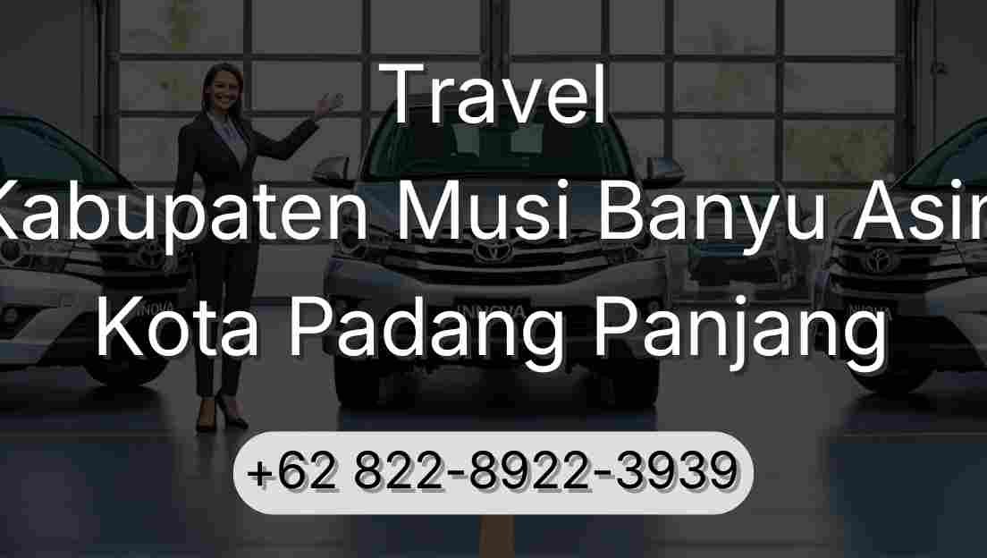 Travel Kabupaten Musi Banyu Asin Kota Padang Panjang