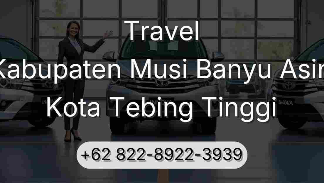 Travel Kabupaten Musi Banyu Asin Kota Tebing Tinggi