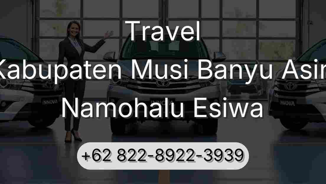 Travel Kabupaten Musi Banyu Asin Namohalu Esiwa