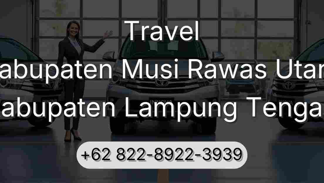 Travel Kabupaten Musi Rawas Utara Kabupaten Lampung Tengah