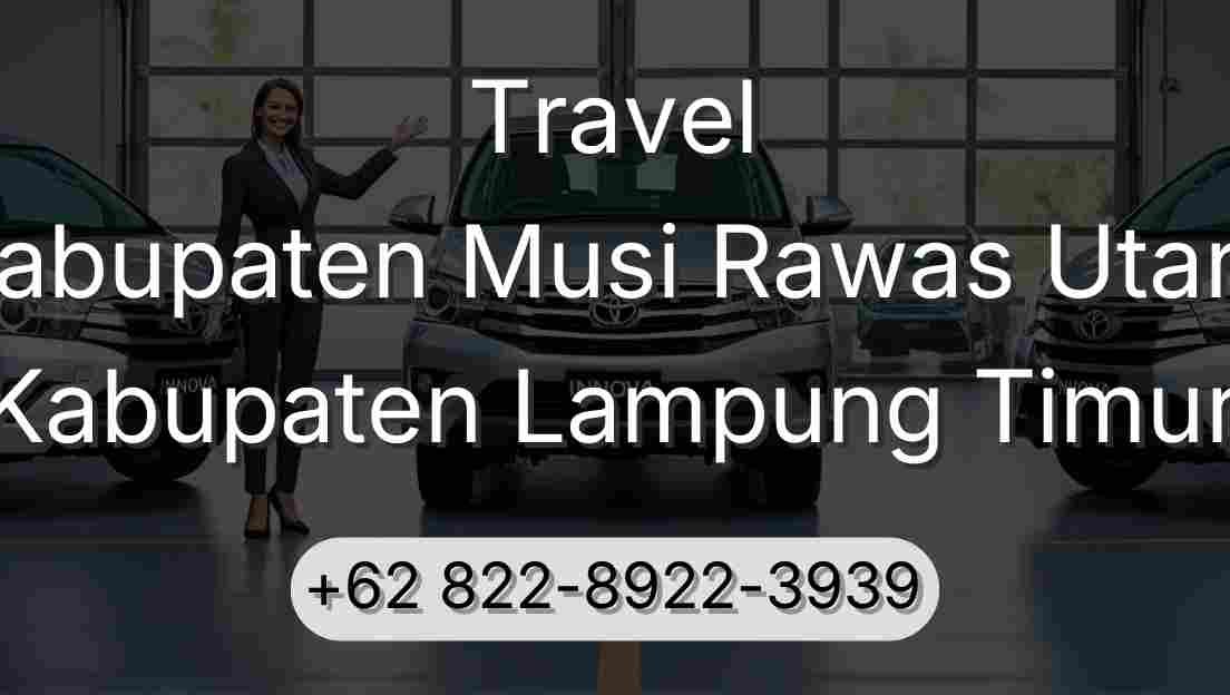 Travel Kabupaten Musi Rawas Utara Kabupaten Lampung Timur