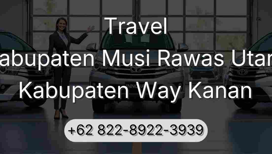 Travel Kabupaten Musi Rawas Utara Kabupaten Way Kanan